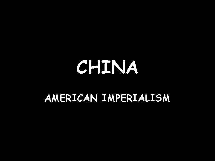 CHINA AMERICAN IMPERIALISM 