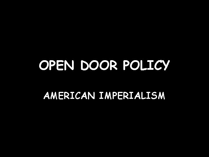 OPEN DOOR POLICY AMERICAN IMPERIALISM 