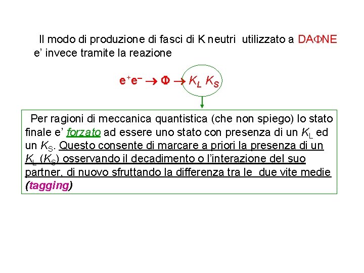 Il modo di produzione di fasci di K neutri utilizzato a DA NE e’