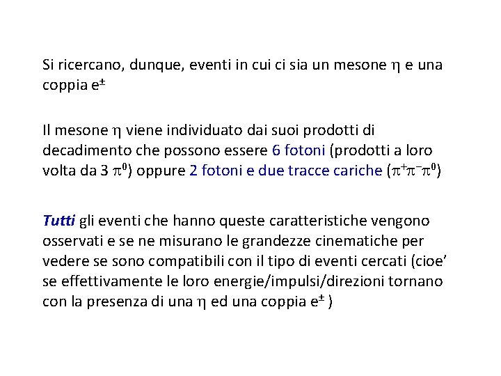 Si ricercano, dunque, eventi in cui ci sia un mesone e una coppia e±