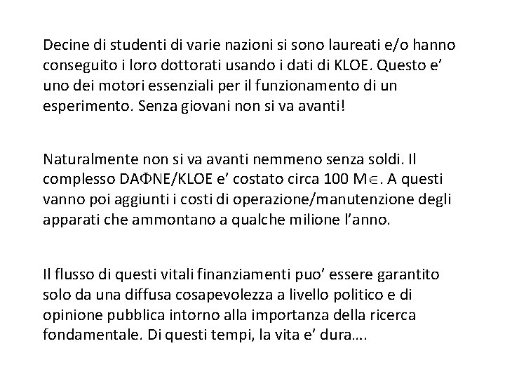 Decine di studenti di varie nazioni si sono laureati e/o hanno conseguito i loro