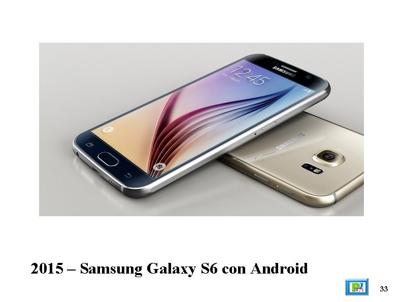 2015 – Samsung Galaxy S 6 con Android 33 