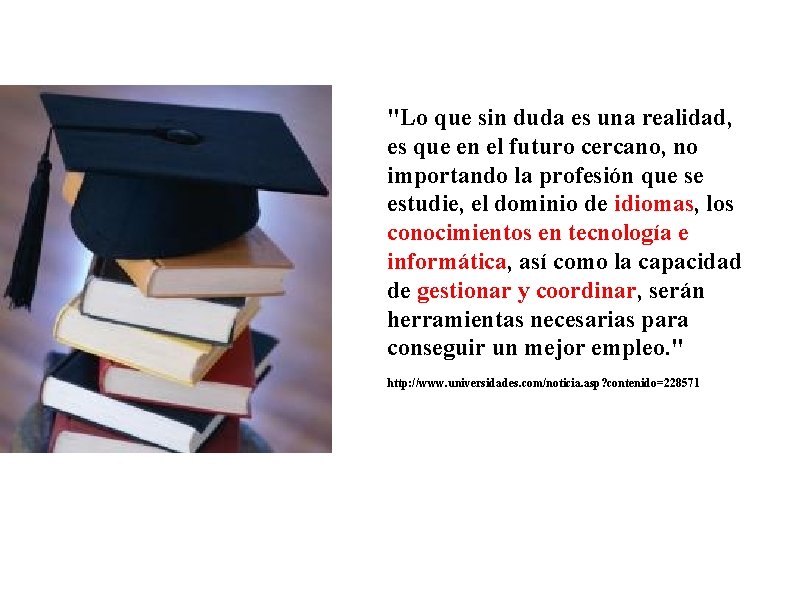 "Lo que sin duda es una realidad, es que en el futuro cercano, no