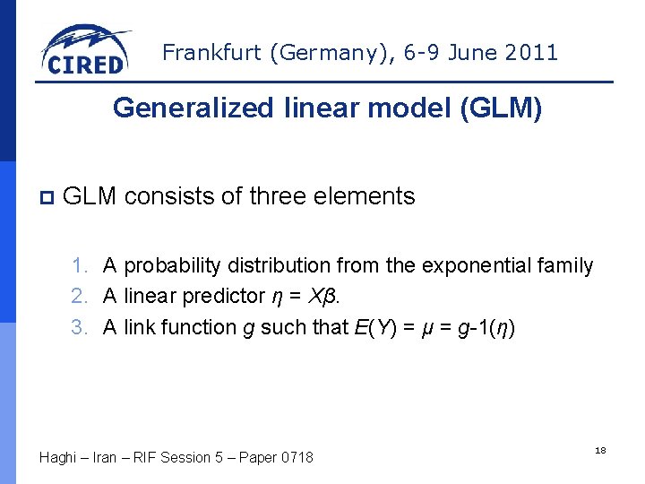 Frankfurt (Germany), 6 -9 June 2011 Generalized linear model (GLM) p GLM consists of