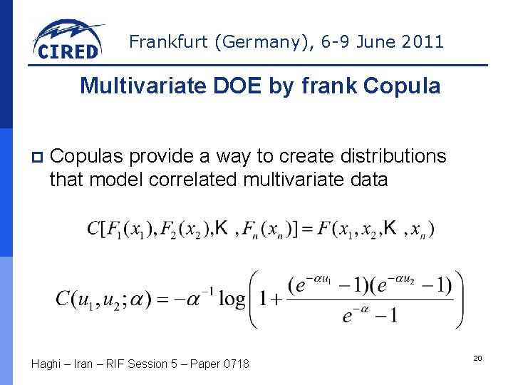 Frankfurt (Germany), 6 -9 June 2011 Multivariate DOE by frank Copula p Copulas provide