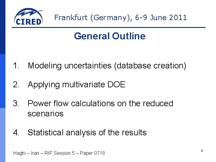 Frankfurt (Germany), 6 -9 June 2011 General Outline 1. Modeling uncertainties (database creation) 2.