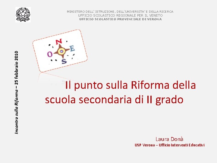 MINISTERO DELL’ ISTRUZIONE, DELL’UNIVERSITA’ E DELLA RICERCA UFFICIO SCOLASTICO REGIONALE PER IL VENETO Incontro