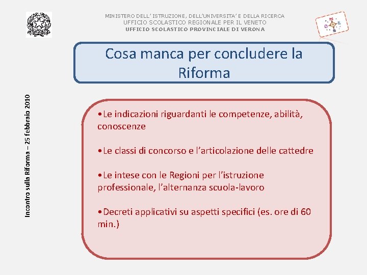 MINISTERO DELL’ ISTRUZIONE, DELL’UNIVERSITA’ E DELLA RICERCA UFFICIO SCOLASTICO REGIONALE PER IL VENETO UFFICIO