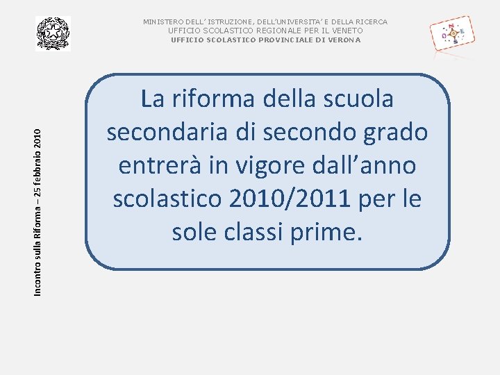 MINISTERO DELL’ ISTRUZIONE, DELL’UNIVERSITA’ E DELLA RICERCA UFFICIO SCOLASTICO REGIONALE PER IL VENETO Incontro