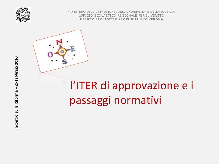 MINISTERO DELL’ ISTRUZIONE, DELL’UNIVERSITA’ E DELLA RICERCA UFFICIO SCOLASTICO REGIONALE PER IL VENETO Incontro