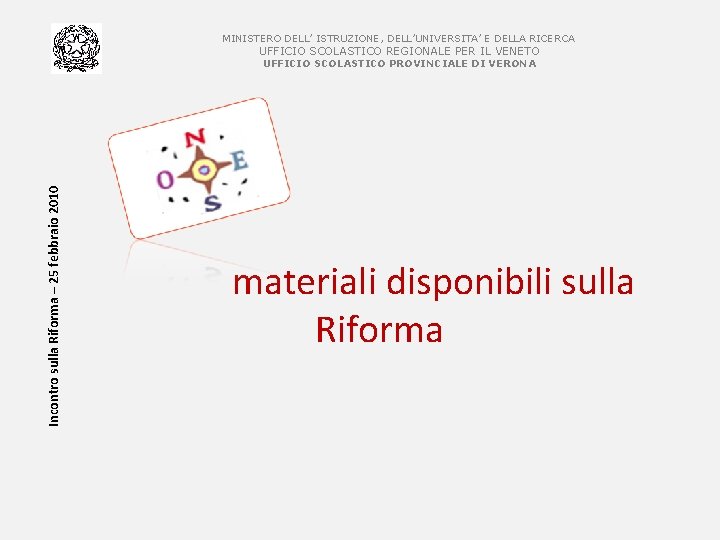 MINISTERO DELL’ ISTRUZIONE, DELL’UNIVERSITA’ E DELLA RICERCA UFFICIO SCOLASTICO REGIONALE PER IL VENETO Incontro