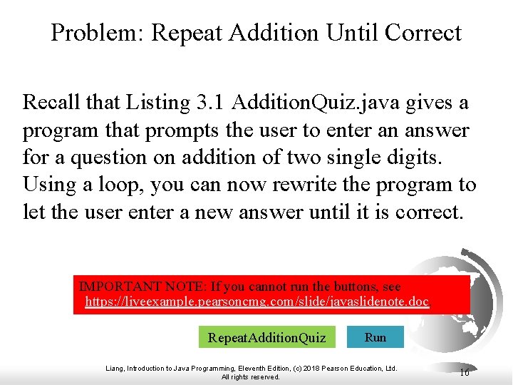 Problem: Repeat Addition Until Correct Recall that Listing 3. 1 Addition. Quiz. java gives Problem: Repeat Addition Until Correct Recall that Listing 3. 1 Addition. Quiz. java gives