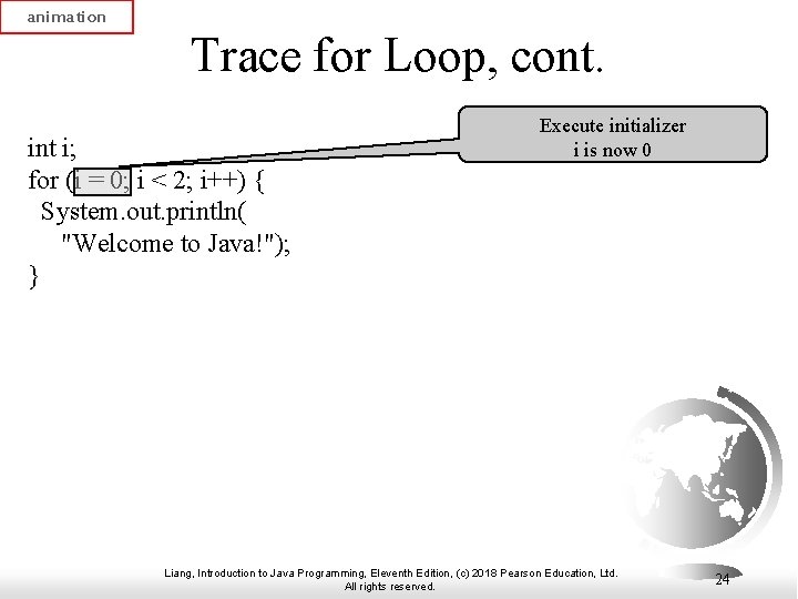 animation Trace for Loop, cont. int i; for (i = 0; i < 2; animation Trace for Loop, cont. int i; for (i = 0; i < 2;