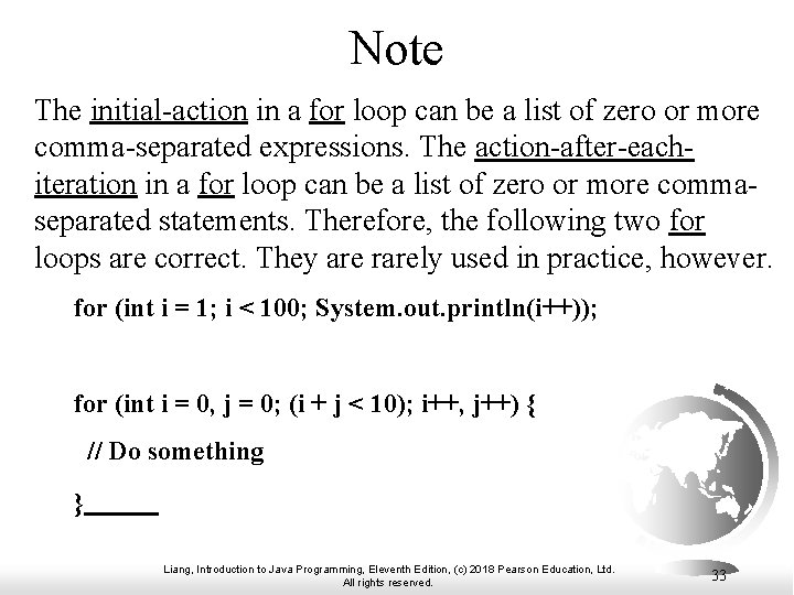 Note The initial-action in a for loop can be a list of zero or Note The initial-action in a for loop can be a list of zero or
