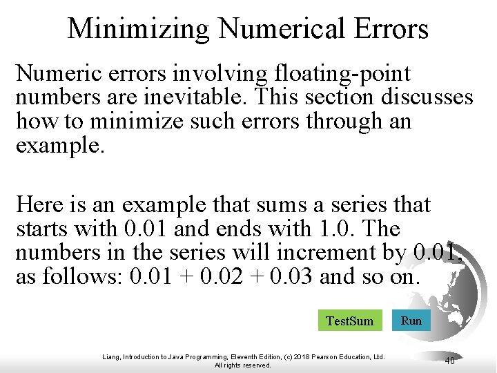 Minimizing Numerical Errors Numeric errors involving floating-point numbers are inevitable. This section discusses how Minimizing Numerical Errors Numeric errors involving floating-point numbers are inevitable. This section discusses how