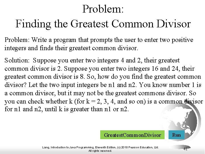 Problem: Finding the Greatest Common Divisor Problem: Write a program that prompts the user Problem: Finding the Greatest Common Divisor Problem: Write a program that prompts the user