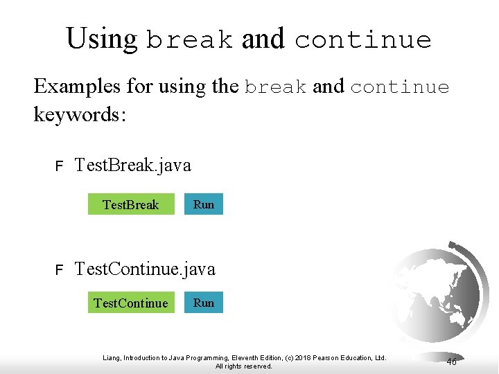 Using break and continue Examples for using the break and continue keywords: F Test. Using break and continue Examples for using the break and continue keywords: F Test.