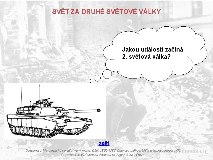 SVĚT ZA DRUHÉ SVĚTOVÉ VÁLKY Jakou událostí začíná 2. světová válka? zpět Dostupné z