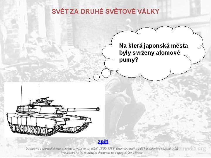 SVĚT ZA DRUHÉ SVĚTOVÉ VÁLKY Na která japonská města byly svrženy atomové pumy? zpět