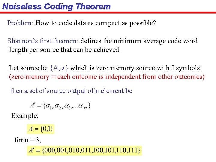 Noiseless Coding Theorem Problem: How to code data as compact as possible? Shannon’s first