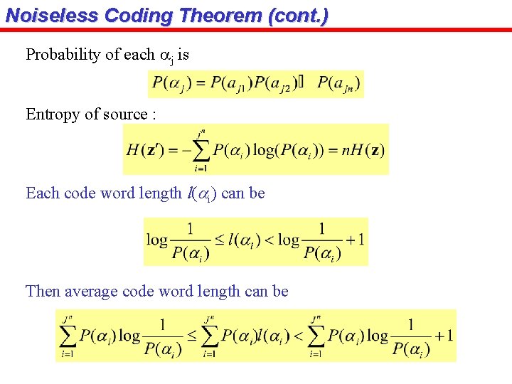 Noiseless Coding Theorem (cont. ) Probability of each aj is Entropy of source :