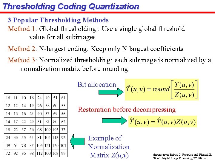 Thresholding Coding Quantization 3 Popular Thresholding Methods Method 1: Global thresholding : Use a