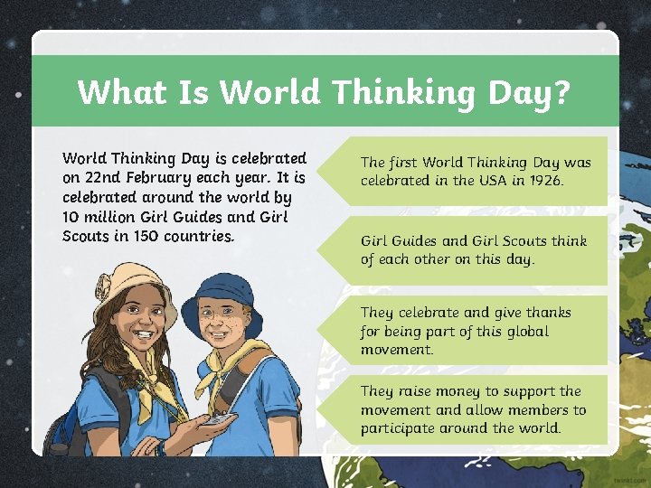 What Is World Thinking Day? World Thinking Day is celebrated on 22 nd February