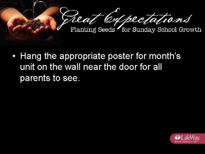  • Hang the appropriate poster for month’s unit on the wall near the