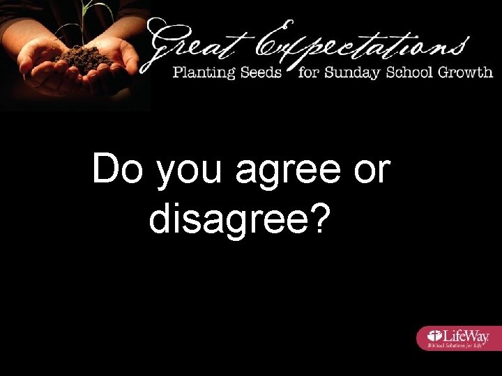 Do you agree or disagree? 