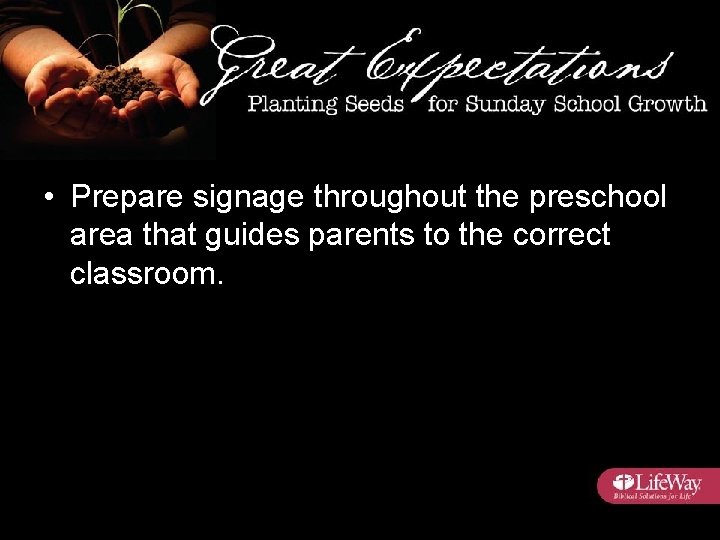  • Prepare signage throughout the preschool area that guides parents to the correct