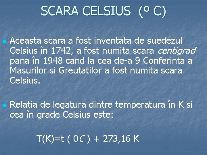 SCARA CELSIUS (º C) n n Aceasta scara a fost inventata de suedezul Celsius