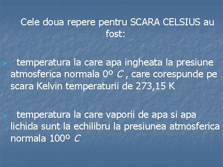 Cele doua repere pentru SCARA CELSIUS au fost: Ø Ø temperatura la care apa