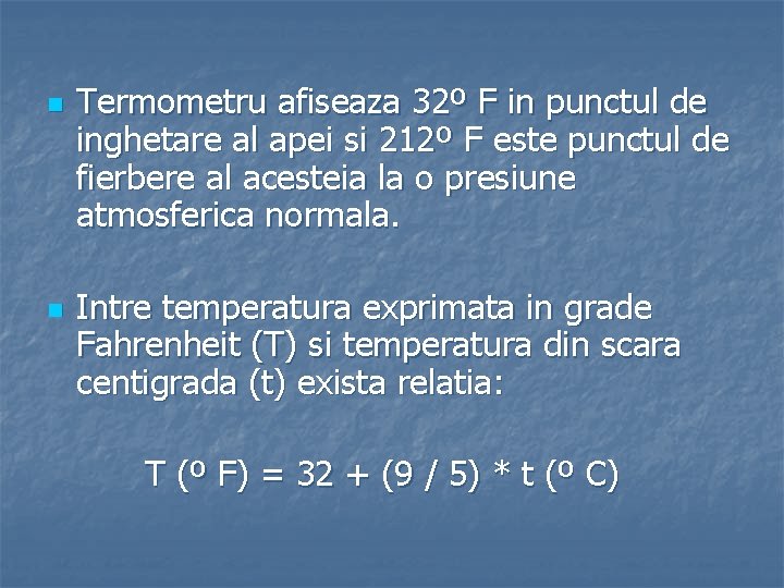 n n Termometru afiseaza 32º F in punctul de inghetare al apei si 212º