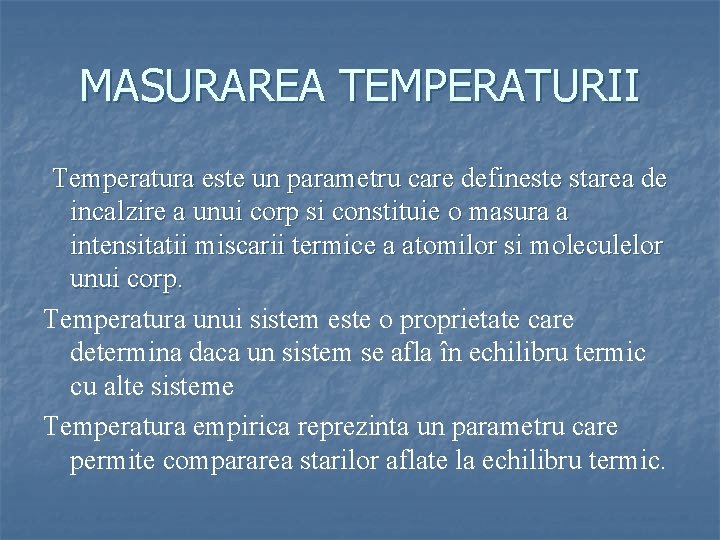 MASURAREA TEMPERATURII Temperatura este un parametru care defineste starea de incalzire a unui corp