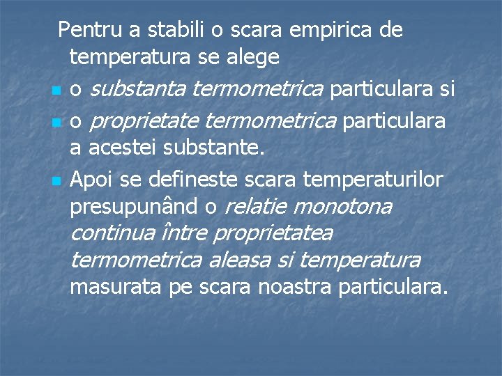 Pentru a stabili o scara empirica de temperatura se alege n o substanta termometrica