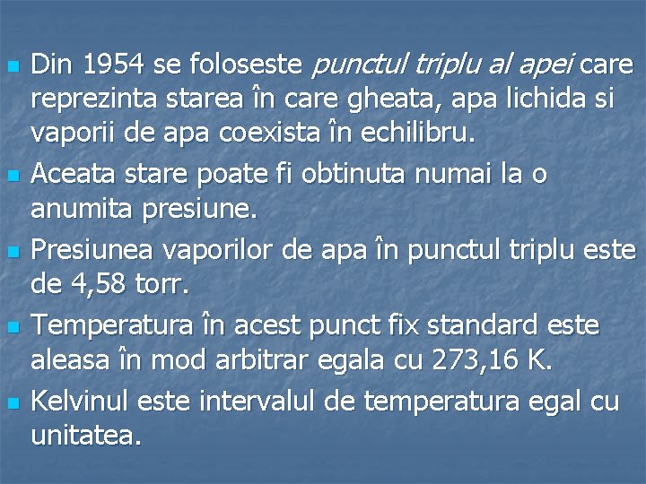 n n n Din 1954 se foloseste punctul triplu al apei care reprezinta starea