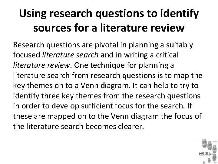 Using research questions to identify sources for a literature review Research questions are pivotal