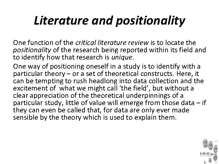 Literature and positionality One function of the critical literature review is to locate the