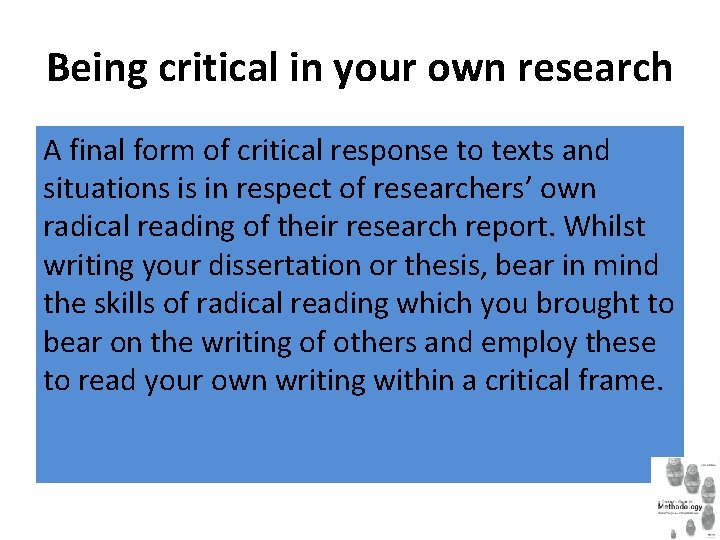 Being critical in your own research A final form of critical response to texts