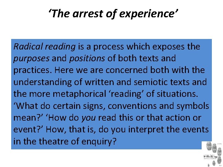 ‘The arrest of experience’ Radical reading is a process which exposes the purposes and
