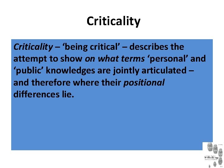 Criticality – ‘being critical’ – describes the attempt to show on what terms ‘personal’