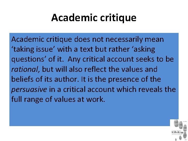 Academic critique does not necessarily mean ‘taking issue’ with a text but rather ‘asking