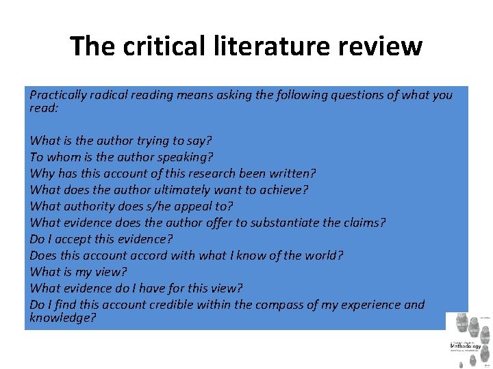 The critical literature review Practically radical reading means asking the following questions of what