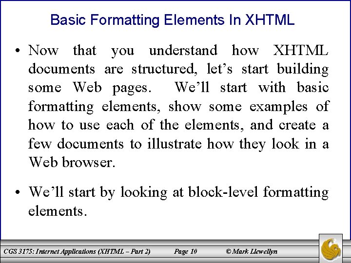 Basic Formatting Elements In XHTML • Now that you understand how XHTML documents are