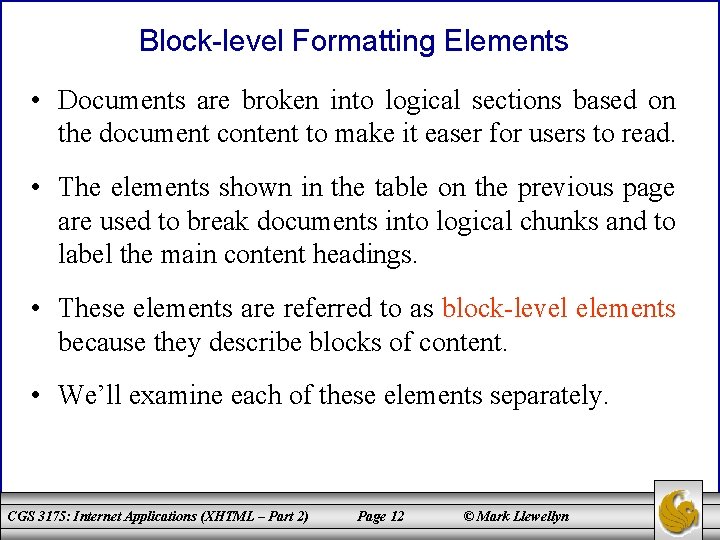 Block-level Formatting Elements • Documents are broken into logical sections based on the document