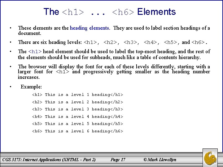 The <h 1>. . . <h 6> Elements • These elements are the heading