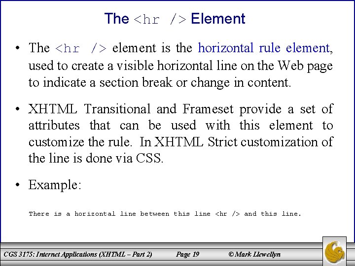 The <hr /> Element • The <hr /> element is the horizontal rule element,