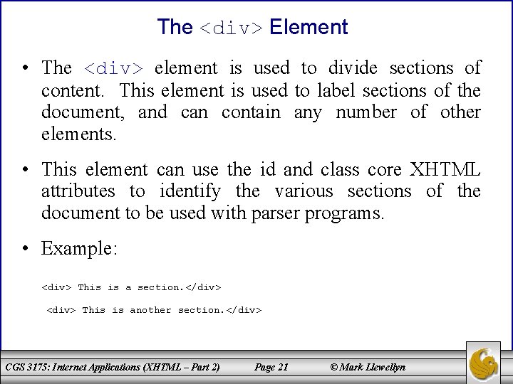 The <div> Element • The <div> element is used to divide sections of content.