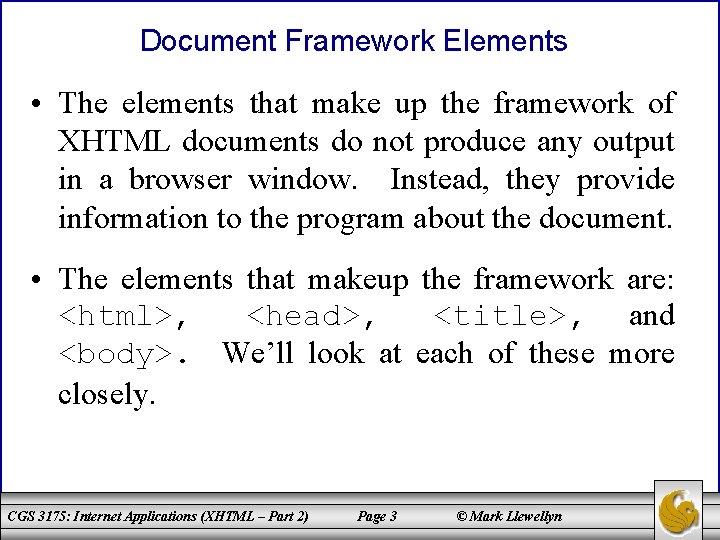 Document Framework Elements • The elements that make up the framework of XHTML documents