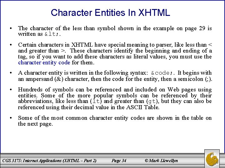 Character Entities In XHTML • The character of the less than symbol shown in